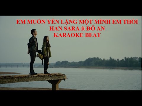 Em muốn yên lặng một mình em thôi | Karaoke | Han Sara ft Đỗ An
