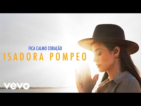 Isadora Pompeo - Fica Calmo Coração