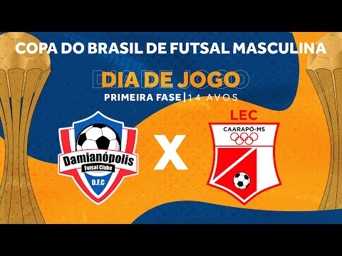 Copa do Brasil de Futsal 2024 | Damianópolis x LEC | 1ª Fase - Jogo Volta | Ao vivo