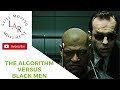 The Algorithm Versus Black Men