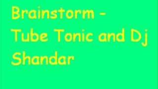 Brainstorm - Tube Tonic and Dj Shandar