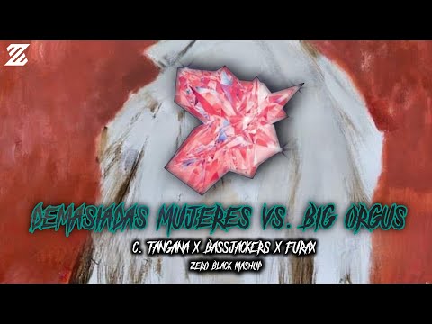 C. Tangana x Bassjackers x Furax - Demasiadas Mujeres vs. Big Orgus 2020 (Zero Black Mashup)