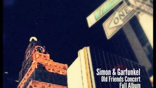 Simon &amp; Garfunkel- Old Friends Live On Stage Concert- Full Album