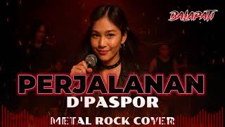 Download lagu [ROCK ENERGY] D'PASPOR  -  PERJALANAN   ROCK ENERGY - METAL ENERGY (BALAPATI COVER) mp3