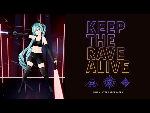Beat Saber - Keep The Rave Alive - Jauz x Lazer Lazer Lazer (EXPERT+)