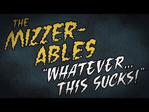 The Mizzerables - Whatever... This Sucks (Official Lyric Video)