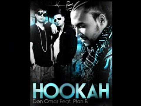 DON OMAR FT. PLAN B HOOKAH ORIGINAL SONG