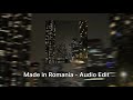 Made in Romania - Edit Audio