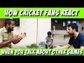 How Indian Cricket fans React - Apna Bombay Apna Cheeta Camp