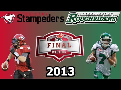 CFL 2013 Western Final - Saskatchewan Roughriders vs Calgary Stampeders - November 17th, 2013