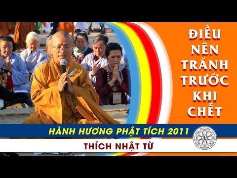 Hành Hương Phật Tích 2011: Điều nên tránh trước khi chết (12/3/2011)