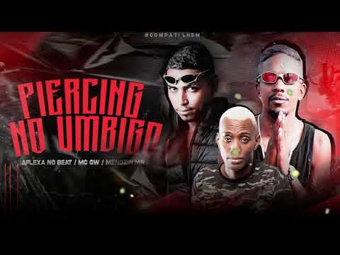 PIERCING NO UMBIGO - MENOZIN MR, AFLEXA NO BEAT - FEAT. MC GW (BREGA FUNK)