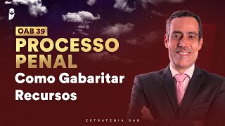 Gabaritando Recursos em Processo Penal - OAB 39