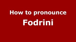 How to pronounce Fodrini