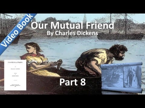 , title : 'Part 08 - Our Mutual Friend Audiobook by Charles Dickens (Book 2, Chs 14-16)'