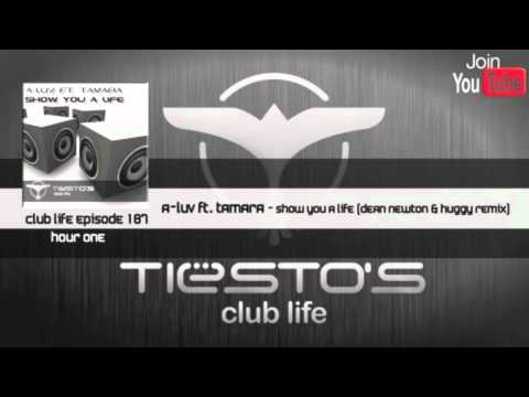 A-Luv feat. Tamara- Show You A Life (Dean Newton & Huggy Remix) On Tiesto's Club Life