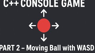 C++ Console Game | Moving Ball with WASD (Part 2)