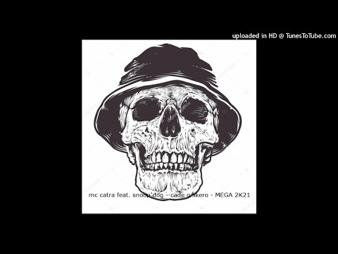 mc catra feat. snoop dog - cade o skero - MEGA 2K21 DJ ANDERMIX MS