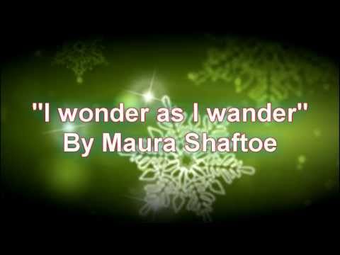 I wonder as I wander - Maura Shaftoe