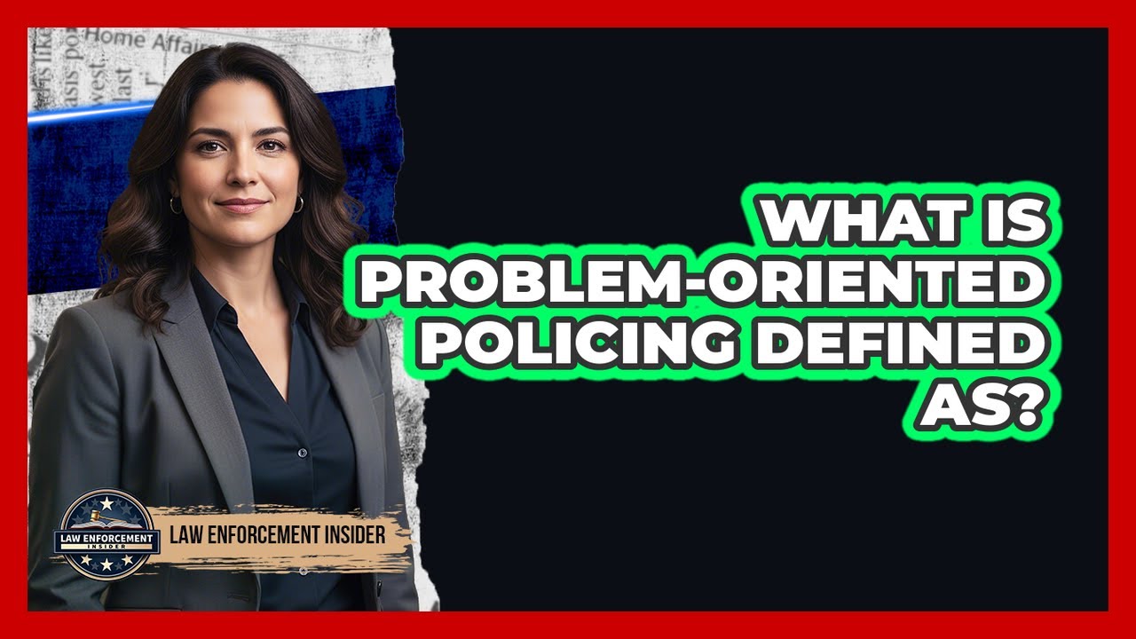 What Is Problem-Oriented Policing Defined As?