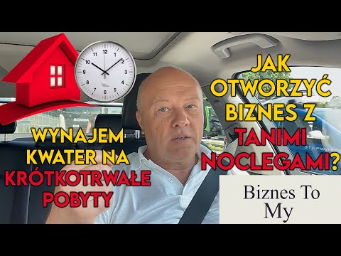 Jak otworzyć biznes z tanimi noclegami? Wynajem na krótkotrwałe pobyty! [Biznes to my]