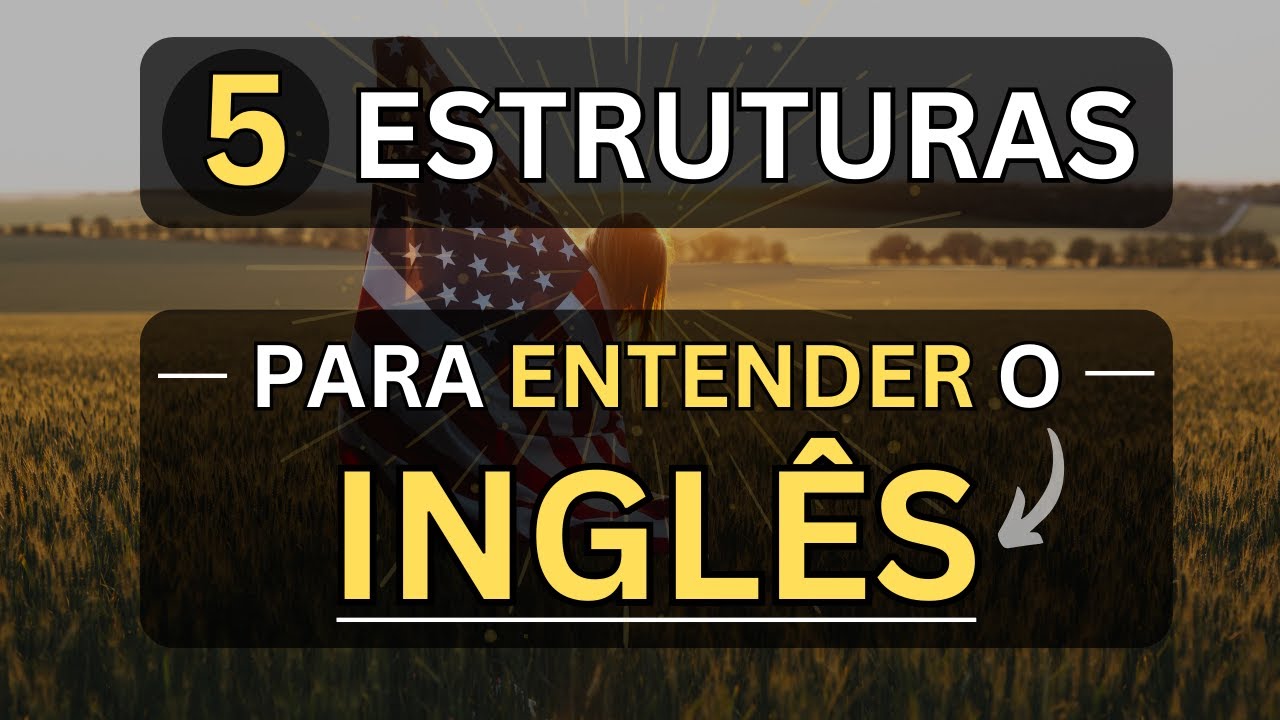 APENAS APRENDA ESSAS ESTRUTURAS E VOCÊ DOMINARÁ O INGLÊS RÁPIDO #12  🗽CURSO DE INGLÊS
