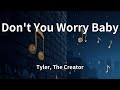 Tyler The Creator Don T You Worry Baby Lyrics