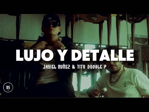 LUJO Y DETALLE - TITO DOUBLE P JASIEL NUÑEZ.    DS RECORDZ