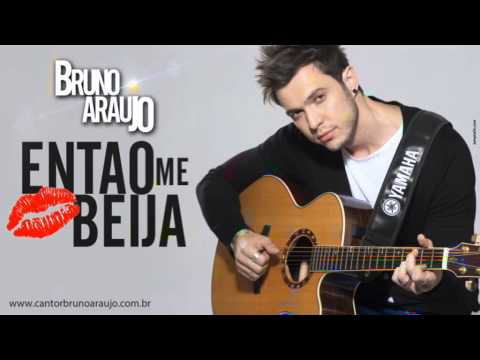 Então me beija - Bruno Araujo