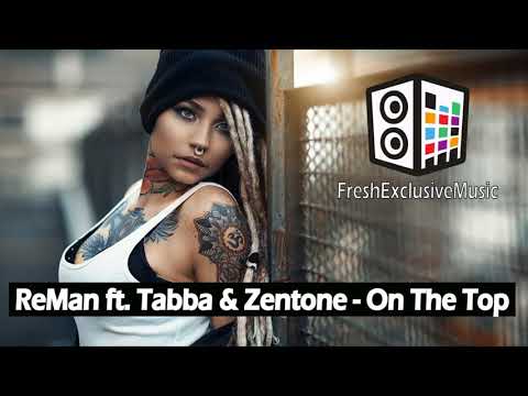 ReMan ft. Tabba & Zentone - On The Top