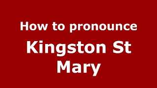 How to pronounce Kingston St Mary