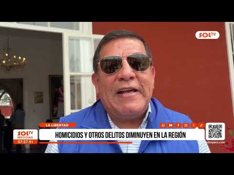 La Libertad: homicidios y otros delitos disminuyen en la región