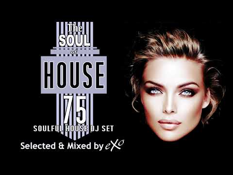 The Soul of House Vol. 75 (Soulful House Mix)