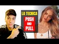 Como usar la tecnica de seduccion PUSH and PULL + ( Ejemplos )