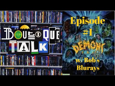 Boutique Talk #1 - Demons 1&2 From Synapse Films w/ Bob's Blurays