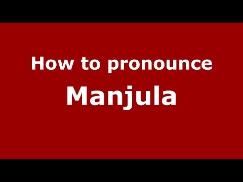 How to pronounce Manjula