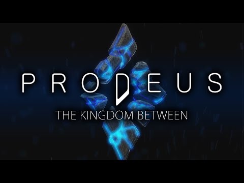PRODEUS - THE KINGDOM BETWEEN | Trav Guy