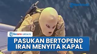 Pamer Kekuatan di Selat Hormuz, Iran Rilis Video Pasukan Bertopeng Sita Kapal Kontainer Raksasa