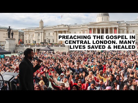 LONDON CRUSADE - PREACHING THE GOSPEL IN TRAFALGAR SQ