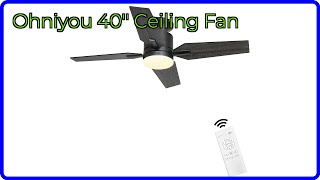 REVIEW (2026): Ohniyou 40'' Ceiling Fan. ESSENTIAL details.