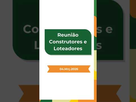 Reunião com Construtores e Loteadores - 04.03.2026
