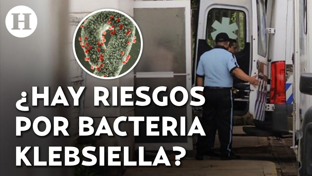 Bacteria klebsiella oxytoca mantiene en alerta epidemiológica a hospitales del Estado de México