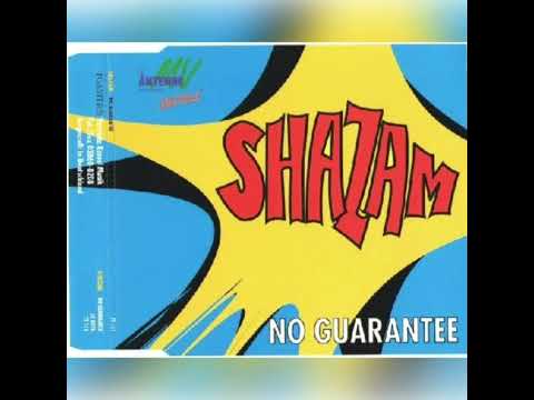 SHAZAM - NO GUARANTEE   (RADIO EDIT) 1995