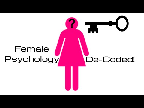 Female Psychology De-Coded - All Men Need To Watch This!