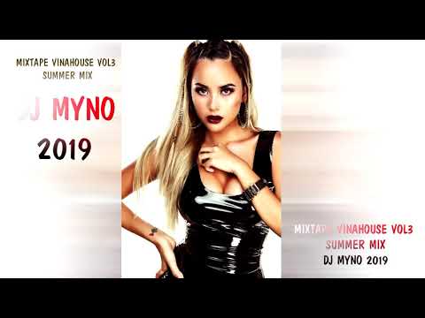 VINAHOUSE - SUMER MIX VOL 3 _DJ MYNO 2019