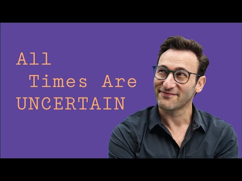 All Times Are UNCERTAIN | Simon Sinek Video