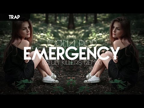 [Trap] Icona Pop - Emergency (Club Killers Trap Remix)
