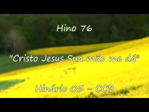 Hino 76 - Cristo Jesus Sua mão me dá - H05 CCB