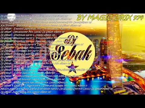 Dj Sébak Le best ouf #Mix  2h #Megamix 2018 BY MAGIC DRIX 974