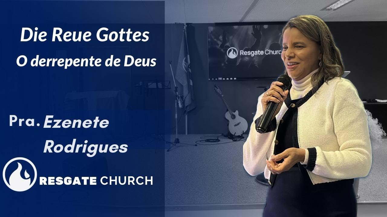 Die Reue Gottes | O derrepente de Deus | Pra. Ezenete Rodrigues | Resgate Church Suiça Winterthur